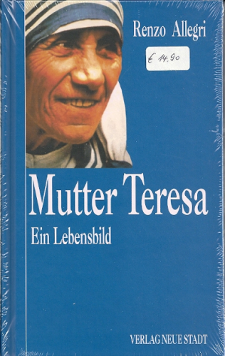 Mutter Teresa: Ein Lebensbild