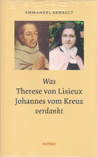 Was Therese von Lisieux Johannes vom Kreuz verdankt