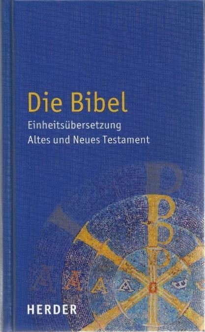 Die Bibel. Einheitsübersetzung. Altes und Neues Testament
